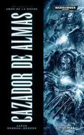 WARHAMMER 40K: LOS AMOS DE LA NOCHE VOL.1: CAZADOR DE ALMAS