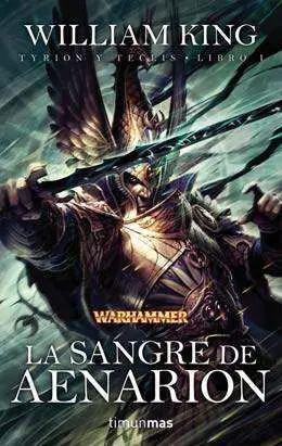WARHAMMER: TYRION Y TECLIS #01. LA SANGRE DEL AENARION