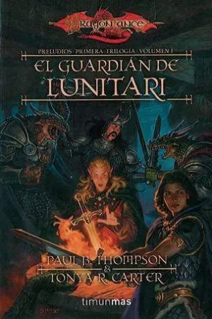 DRAGONLANCE: PRELUDIOS VOL.1: EL GUARDIAN DE LUNITARI