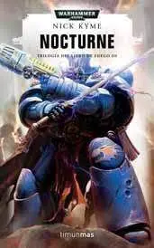 WARHAMMER 40K: TRILOGIA DEL LIBRO DE FUEGO VOL.3: NOCTURNE