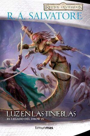 REINOS OLVIDADOS: EL LEGADO DEL DROW VOL.4: LUZ EN LAS TINIEBLAS