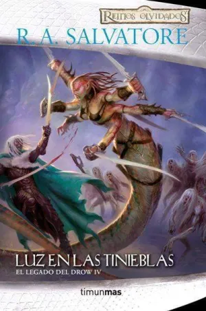 REINOS OLVIDADOS: EL LEGADO DEL DROW VOL.4: LUZ EN LAS TINIEBLAS