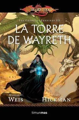 DRAGONLANCE: LAS CRONICAS PERDIDAS VOL 03: LA TORRE DE WAYRETH (BOLSILLO)