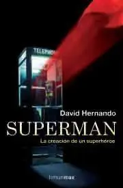 SUPERMAN. LA CREACION DE UN SUPERHEROE