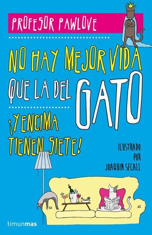 NO HAY MEJOR VIDA QUE LA DEL GATO (¡Y ENCIMA TIENEN SIETE!)