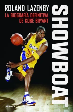 SHOWBOAT. LA BRIOGRAFIA DEFINITIVA DE KOBE BRYANT
