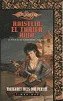 DRAGONLANCE: LA FORJA DE UN TUNICA NEGRA VOL.4: RAISTLIN, EL TUNICA ROJA
