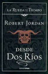LA RUEDA DEL TIEMPO 1: DESDE DOS RIOS