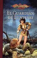DRAGONLANCE: PRELUDIOS VOL.1: EL GUARDIAN DE LUNITARI (RTCA NUEVA PORTADA)