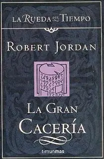 LA RUEDA DEL TIEMPO 3: LA GRAN CACERIA