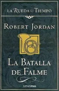 LA RUEDA DEL TIEMPO 4: LA BATALLA DE FALME