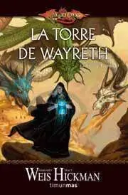 DRAGONLANCE: LAS CRONICAS PERDIDAS VOL 03: LA TORRE DE WAYRETH