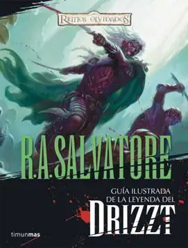 REINOS OLVIDADOS: GUIA ILUSTRADA DE LA LEYENDA DE DRIZZT