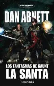 WARHAMMER 40K: LOS FANTASMAS DE GAUNT II: LA SANTA (COLECCIONISTAS)