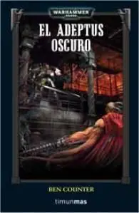 WARHAMMER 40K: EL ADEPTUS OSCURO