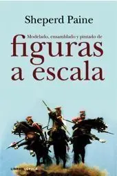 MODELADO, ENSAMBLADO Y PINTADO DE FIGURAS A ESCALA