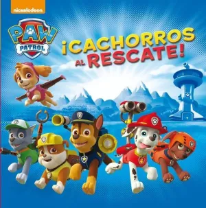 LA PATRULLA CANINA #01. CACHORROS AL RESCATE
