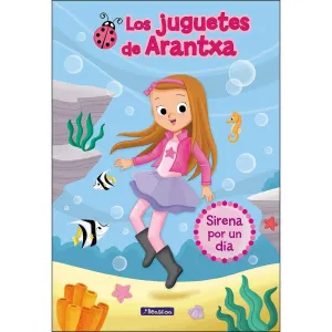 LOS JUGUETES DE ARANTXA. SIRENA POR UN DIA