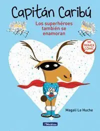 CAPITAN CARIBU #01. LOS SUPERHEROES TAMBIEN SE ENAMORAN