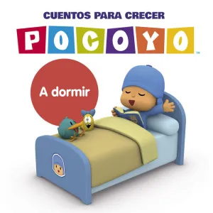 A DORMIR (POCOYÓ. CUENTOS PARA CRECER) A DORMIR (POCOYÓ. CUENTOS PARA CRECER)