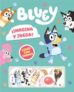 BLUEY. ¡IMAGINA Y JUEGA! LIBRO CON IMANES
