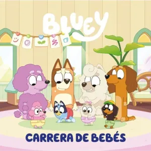 BLUEY. UN CUENTO - CARRERA DE BEBÉS (EDICIÓN EN ESPAÑOL) BLUEY. UN CUENTO - CARRERA DE BEBÉS (EDICIÓN EN ESPAÑOL)