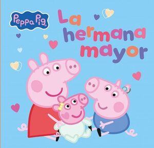 PEPPA PIG. LA HERMANA MAYOR