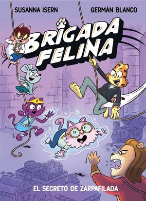 BRIGADA FELINA. EL SECRETO DE ZARPAFILADA