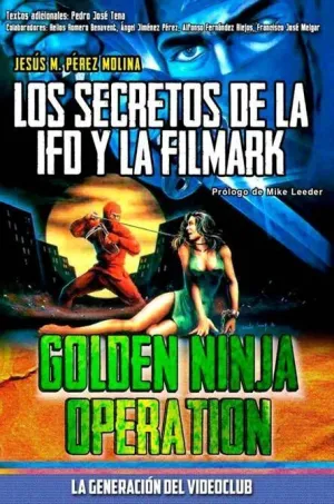 LA GENERACION DEL VIDEOCLUB VOL. 02: GOLDEN NINJA OPERATION
