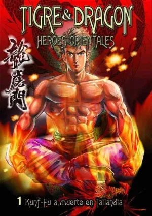 TIGRE & DRAGON HEROES ORIENTALES #01. KUNG-FU A MUERTE EN TAILANDIA