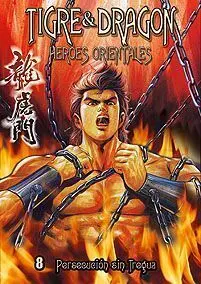TIGRE & DRAGON HEROES ORIENTALES #08. PERSECUCION SIN TREGUA