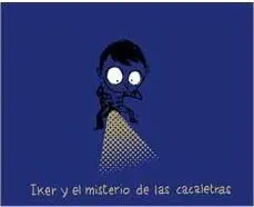 IKER Y EL MISTERIO DE LAS CACALETRAS