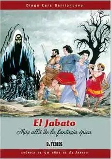 JABATO. MAS ALLA DE LA FANTASIA EPICA CRONICA DE 50 AÑOS DE EL JABATO