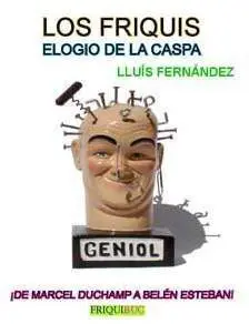 LOS FRIQUIS. ELOGIO DE LA CASPA