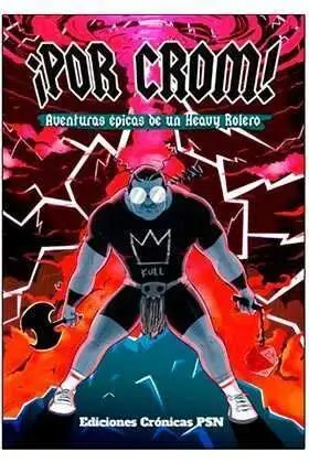 POR CROM! AVENTURAS EPICAS DE UN HEAVY ROLERO