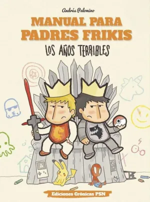 MANUAL PARA PADRES FRIKIS #03. LOS AÑOS TERRIBLES