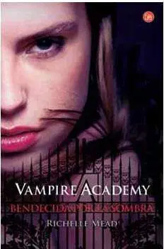 VAMPIRE ACADEMY. BENDECIDA POR LA SOMBRA (BOLSILLO)