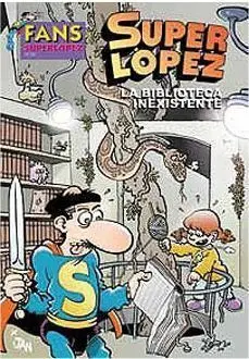 FANS SUPERLOPEZ 54. LA BIBLIOTECA INEXISTENTE FANS SUPERLOPEZ 54. LA BIBLIOTECA INEXISTENTE
