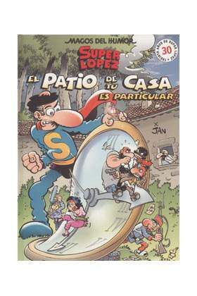 MAGOS DEL HUMOR: SUPER LOPEZ #096. EL PATIO DE TU CASA ES PARTICULAR