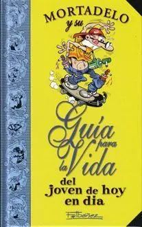 MORTADELO Y SU GUIA PARA LA VIDA DEL JOVEN DE HOY EN DIA