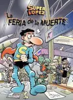 SUPER LOPEZ. LA FERIA DE LA MUERTE SUPER LOPEZ. LA FERIA DE LA MUERTE