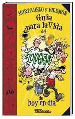 GUIA PARA LA VIDA DEL ECOLOGISTA DE HOY EN DIA (MORTADELO)