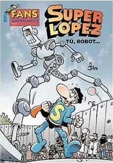 FANS SUPERLOPEZ 53. TU ROBOT