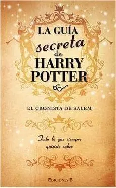 LA GUIA SECRETA DE HARRY POTTER. EL CRONISTA DE SALEM