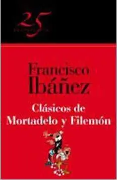 CLASICOS DE MORTADELO Y FILEMON (25 ANIVERSARIO) CLASICOS DE MORTADELO Y FILEMON (25 ANIVERSARIO)