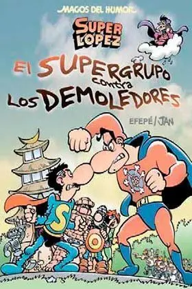 MAGOS DEL HUMOR: SUPER LOPEZ #169. EL SUPERGRUPO CONTRA LOS DEMOLEDORES