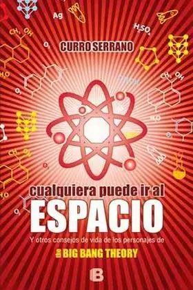 CUALQUIERA PUEDE IR AL ESPACIO: CONSEJOS DE LOS PERSONAJES DE THE BIG BANG