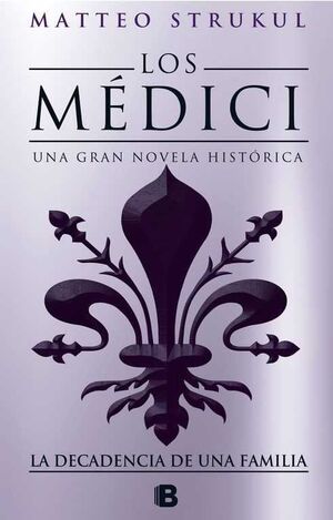 LOS MEDICI: LA DECADENCIA DE UNA FAMILIA