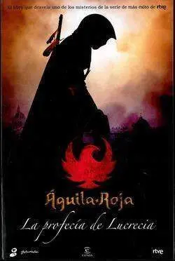 AGUILA ROJA: LA PROFECIA DE LUCRECIA