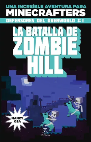 MINECRAFT. DEFENSORES DEL OVERWORLD I: LA BATALLA DE ZOMBIE HILL